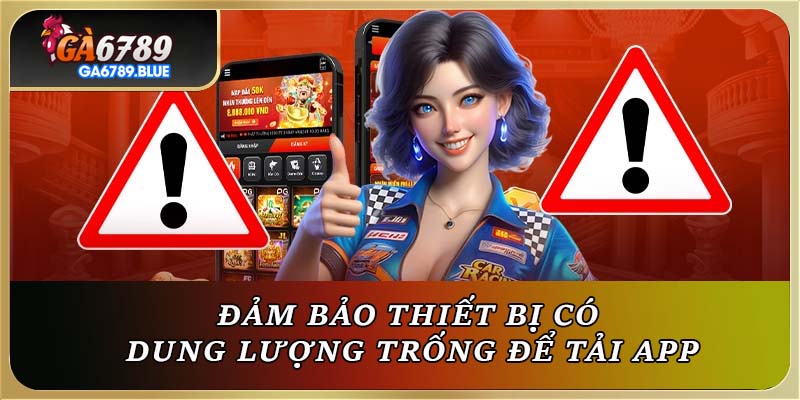 Đảm bảo thiết bị có dung lượng trống để tải app