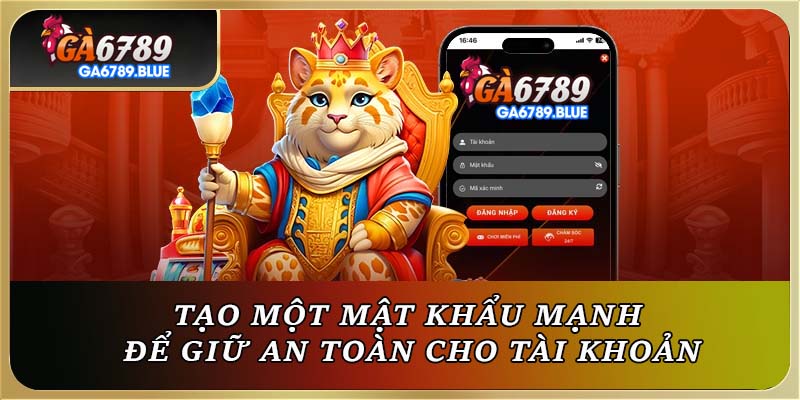 Tạo một mật khẩu mạnh để giữ an toàn cho tài khoản